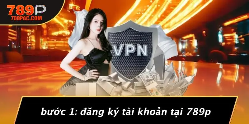 Bước 1: Đăng Ký Tài Khoản Tại 789P