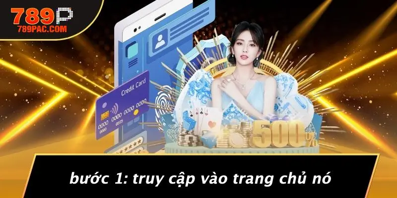 Bước 1: Truy Cập Vào Trang Chủ Nó