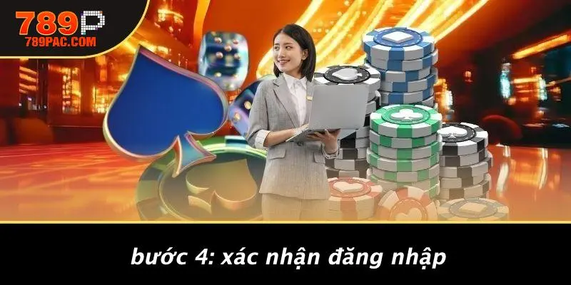 Bước 4: Xác Nhận Đăng Nhập