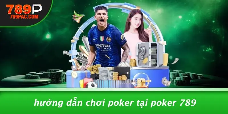 Hướng Dẫn Chơi Poker Tại Poker 789