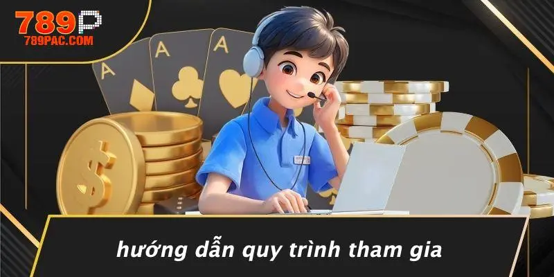 Hướng Dẫn Quy Trình Tham Gia