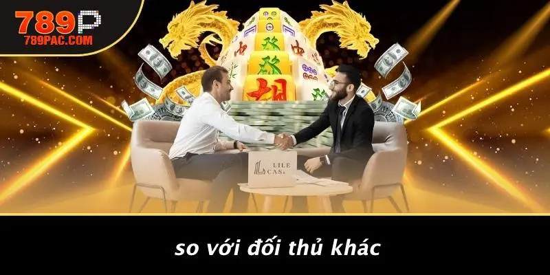 So Với Đối Thủ Khác