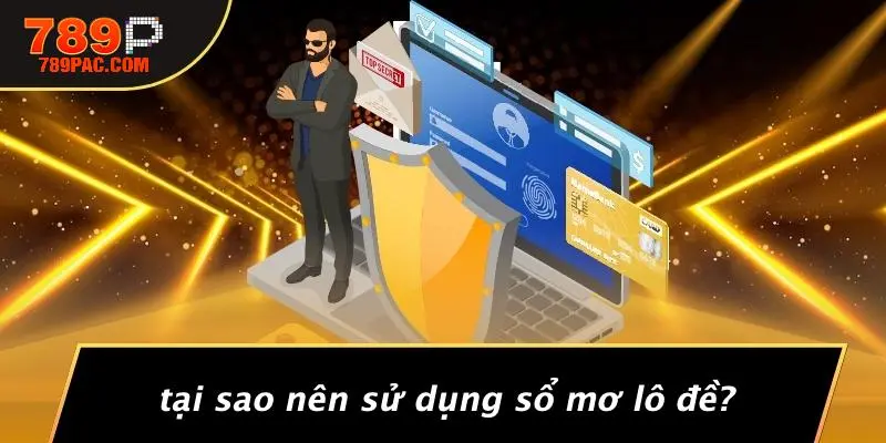 Tại Sao Nên Sử Dụng Sổ Mơ Lô Đề?